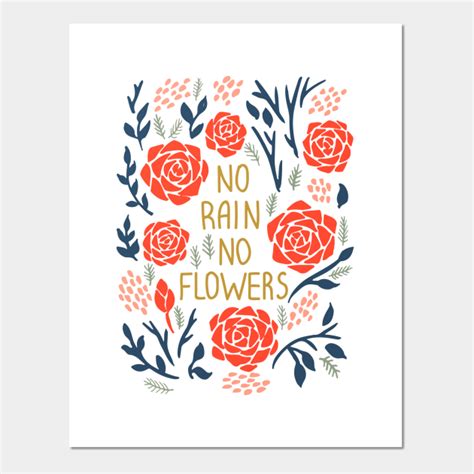 No Rain No Flowers Quote Quote Posters And Art Prints Teepublic