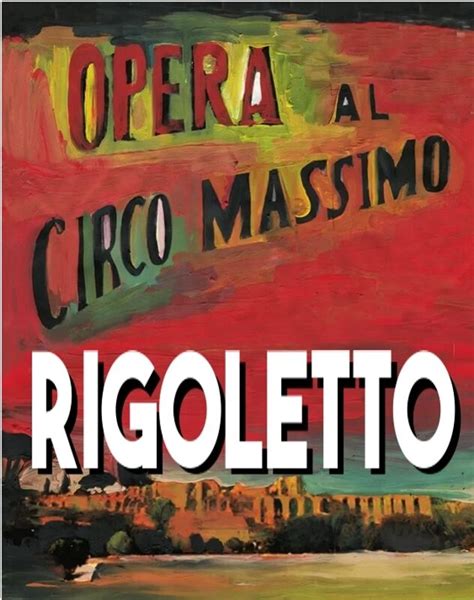 Stagione Lirica In Digitale “rigoletto” Al Circo Massimo Di Roma Il 27