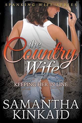 The Country Wife Keeping Her In Line Spanking Wife Series 9781681276694