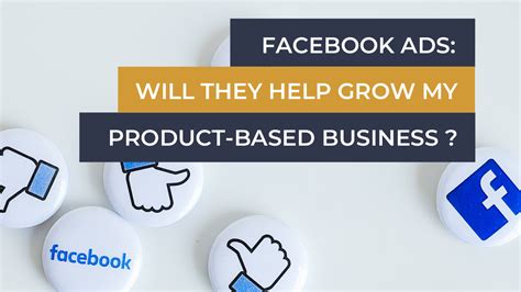 Facebook Ads Will They Help Grow My Product Based Business