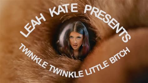 Leah Kate S Twinkle Twinkle Babe Bitch Video Gallery Know Your Meme