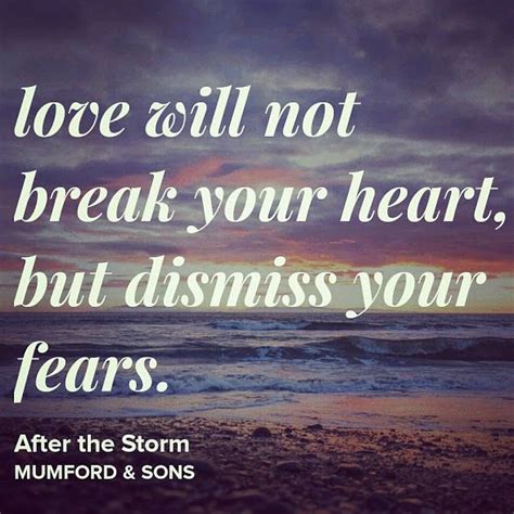 Love Will Not Break Your Heart But Dismiss Your Fears After The Storm