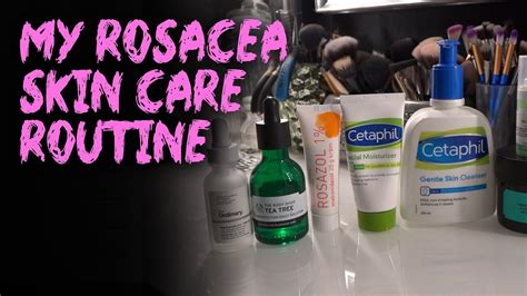 My Rosacea Skin Care Routine Youtube