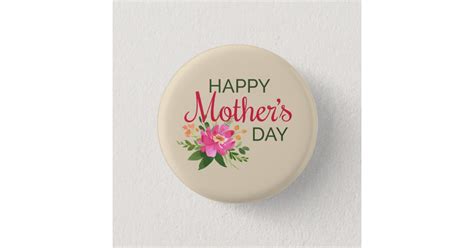 Elegant Floral Happy Mothers Day Pin Button Zazzle
