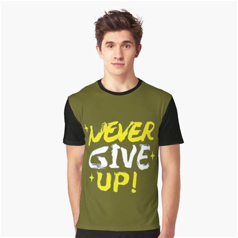 Never Give Up T Shirt By Rutiz10 Redbubble Mens Graphic T Best