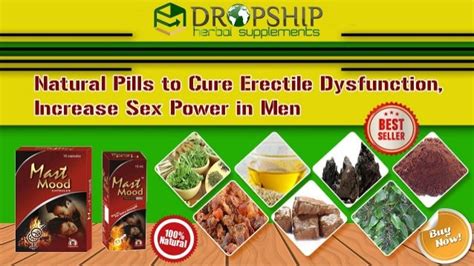 natural pills to cure erectile dysfunction increase sex power in men