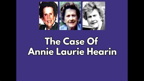 The Case Of Annie Laurie Hearin Number 7 From Yesterdays Video Youtube