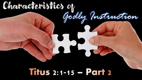 Characteristics Of Godly Instruction Part 2 Titus 21 15 Titus
