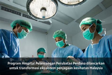 Program Hospital Pelancongan Perubatan Perdana Dilancarkan Untuk