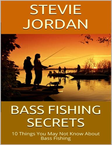 Bass Fishing Secrets Things You May Not Know About Bass Fishing
