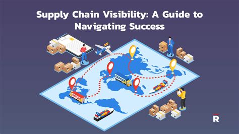 Supply Chain Visibility A Guide To Navigating Success