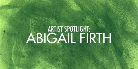 Artist Spotlight Abigail Firth — The Dentonite