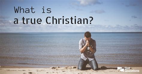 What is a true Christian? | GotQuestions.org