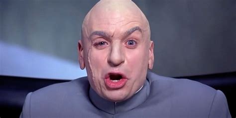 43 Dr Evil Quotes From The Comedic Villian