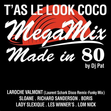 Lbum T As Le Look Coco Megamix Made In By Dj Pat Disco Remix