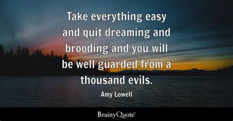 Amy Lowell Take Everything Easy And Quit Dreaming And