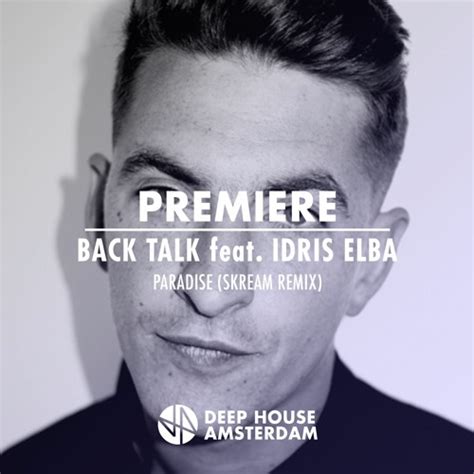 Stream Premiere Back Talk Feat Idris Elba Paradise Skream Remix