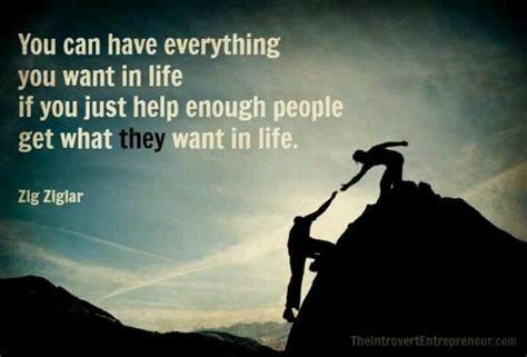 You Can Have Everything You Want If You Will Just Help Enough People