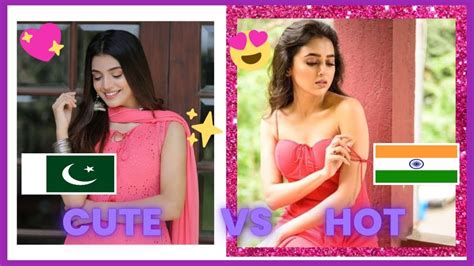 Cute Vs Hot Girls Pakistani Vs Indian Actress Pick One Challenge