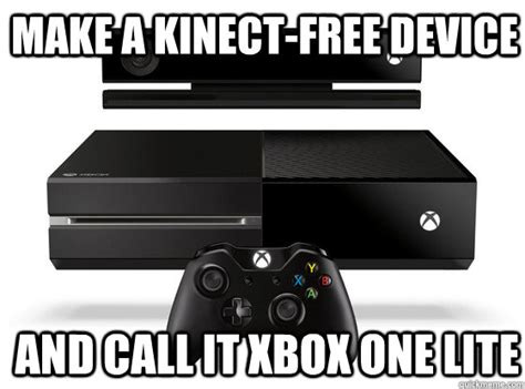 Make A Kinect Free Device And Call It Xbox One Lite Xbox Quickmeme