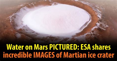 Water On Mars Pictured Esa Shares Incredible Images Of Martian Ice