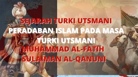 PERADABAN ISLAM PADA MASA TURKI UTSMANI SEJARAH PERADABAN ISLAM YouTube