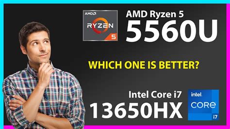 Amd Ryzen 5 5560u Vs Intel Core I7 13650hx Technical Comparison Youtube