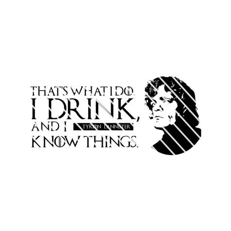 Tyrion Lannister Quote I Know Things Svg File