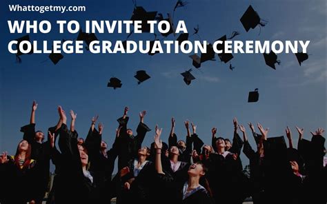 Who To Invite To A College Graduation Ceremony What To Get My