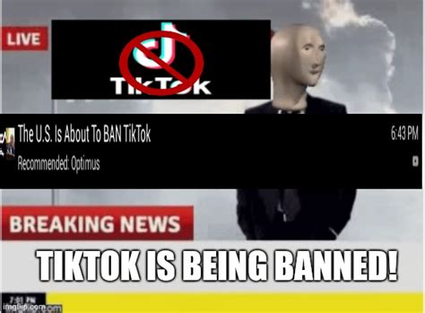 Imgflip News Tiktok Is Getting Banned By The Usa Imgflip