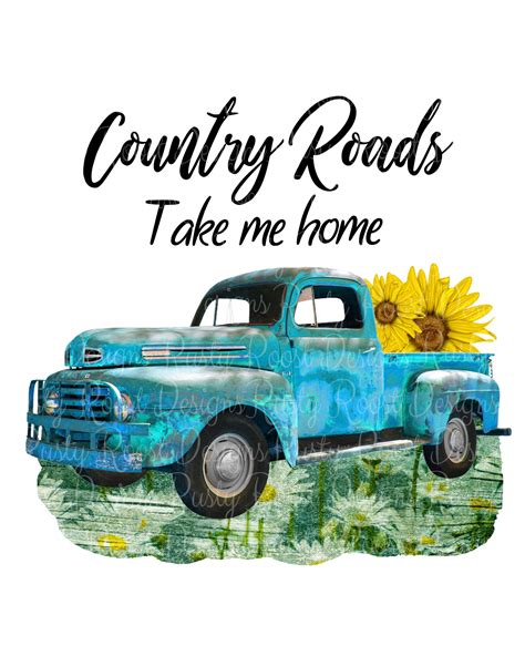 An Old Blue Truck With A Sunflower In The Back And Words Country Roads