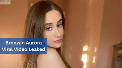 Bronwin Aurora Viral Video Leaked Get The Video Link Here