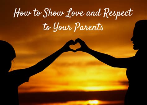 50 Simple Ways To Show Love And Respect To Your Parents Wehavekids