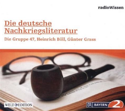 Die Deutsche Nachkriegsliteratur Die Gruppe 47 Heinrich Böll Günter
