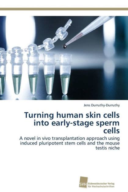 Turning Human Skin Cells Into Early Stage Sperm Cells By Jens Durruthy