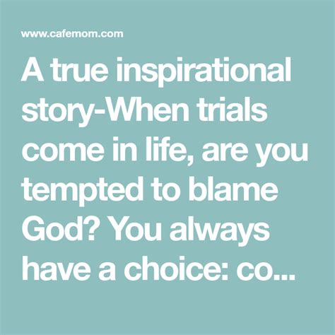 A True Inspirational Story When Trials Come In Life Are You Tempted To