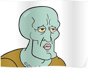 Show your feelings with this funny squidward meme. Handsome Squidward meme Poster | Painting memes