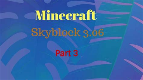 Minecraft Skyblock 306 3 Youtube