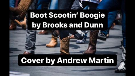 Boot Scootin Boogie By Brooks And Dunn Cover By Andrew Martin