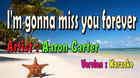 Im Gonna Miss You Forever Karaoke Aaron Carter Gonna Miss You Karaoke Aaron Carter