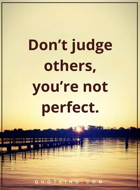 Famous Quotes About Not Judging Others Remember The Famous Line Do