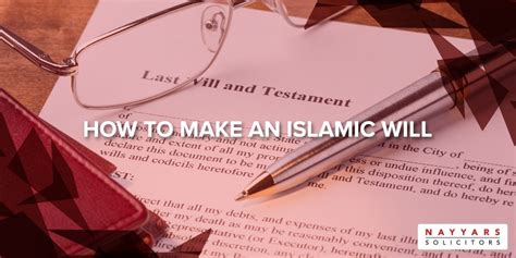 How To Make An Islamic Will Nayyars Solicitors Blog