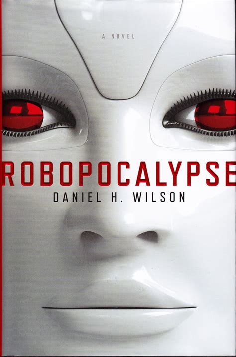 Robopocalypse By Daniel H Wilson Books For Fans Of The Walking Dead