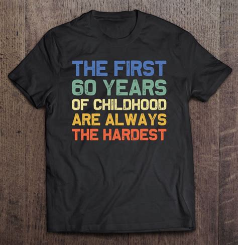 the first 60 years old 60th birthday funny joke gag t