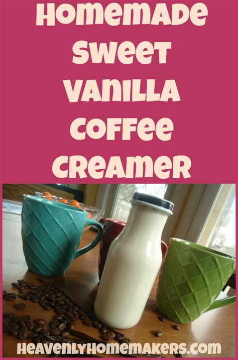 The Easiest Sweet Vanilla Coffee Creamer Recipe Heavenly Homemakers