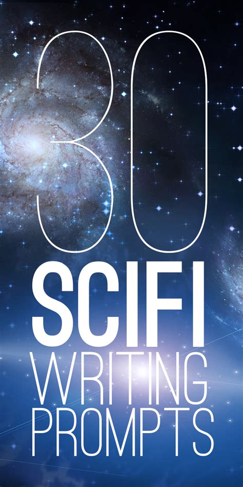 30 Sci Fi Writing Prompts Fiction Writing Prompts Novel Writing