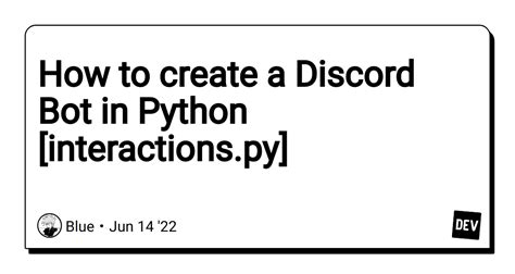 How To Create A Discord Bot In Python Interactionspy Dev Community