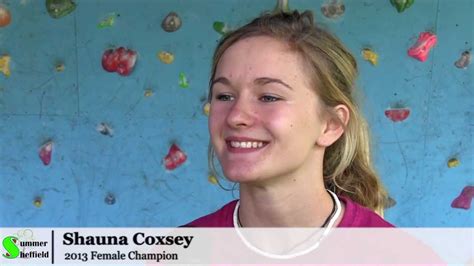 She is the most successful competition climber in the uk, having won the ifsc bou. BBC 2013 Female Champion Shauna Coxsey- Summer Sheffield - YouTube