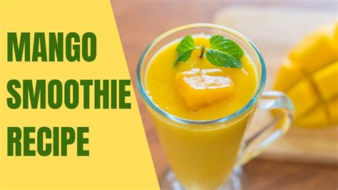 Mango Smoothie Recipe How To Make Tasty And Healthy Mango Smoothies At Home By Tasty Foodies
