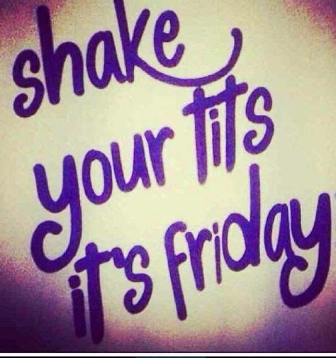 32 Friday Sexiness Ideas Its Friday Quotes Friday Humor Friday